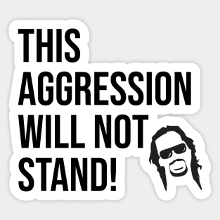 This aggression will not stand! Sticker